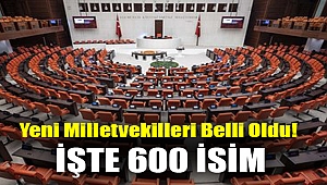Yeni milletvekilleri belli oldu! İşte 600 isim