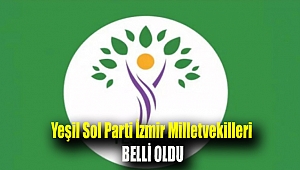 Yeşil Sol Parti İzmir Milletvekilleri belli oldu