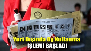 Yurt dışında oy kullanma işlemi başladı