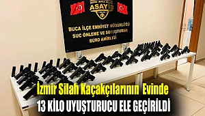 İzmir'de silah kaçakçılarının evinde 13 kilo uyuşturucu ele geçirildi
