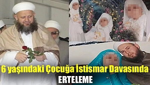 6 yaşındaki çocuğa istismar davasında erteleme