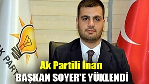 Ak Partili İnan Başkan Soyer'e yüklendi
