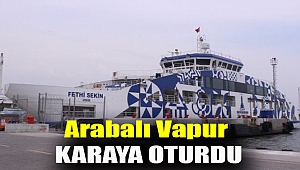 Arabalı vapur karaya oturdu