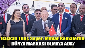 Başkan Tunç Soyer: Mimar Kemalettin dünya markası olmaya aday