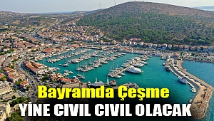 Bayramda Çeşme yine cıvıl cıvıl olacak