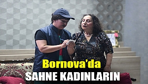 Bornova’da sahne kadınların