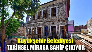Büyükşehir Belediyesi, tarihsel mirasa sahip çıkıyor