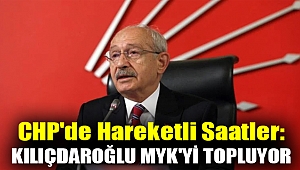 CHP'de hareketli saatler: Kılıçdaroğlu MYK'yi topluyor