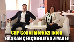 CHP Genel Merkezi’nden Başkan Çerçioğlu’na ziyaret