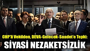 CHP’li vekilden, DEVA-Gelecek-Saadet’e tepki: Siyasi nezaketsizlik