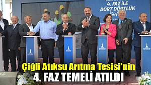 Çiğli Atıksu Arıtma Tesisi'nin 4. faz temeli atıldı