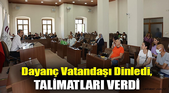 Dayanç vatandaşı dinledi, talimatları verdi