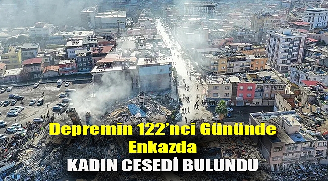 Depremin 122’nci gününde enkazda kadın cesedi bulundu
