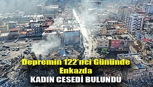 Depremin 122’nci gününde enkazda kadın cesedi bulundu
