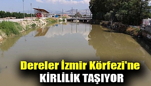 Dereler İzmir Körfezi'ne kirlilik taşıyor