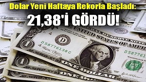 Dolar yeni haftaya rekorla başladı: 21,38'i gördü!