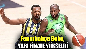 Fenerbahçe Beko, yarı finale yükseldi