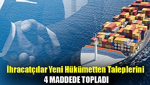İhracatçılar yeni hükümetten taleplerini 4 maddede topladı