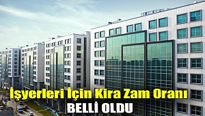İşyerleri için kira zam oranı belli oldu