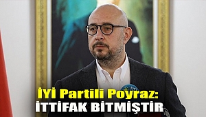 İYİ Partili Poyraz: İttifak bitmiştir
