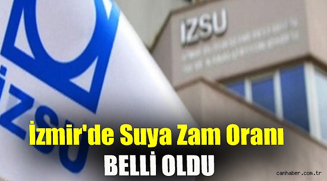 İzmir'de suya zam oranı belli oldu