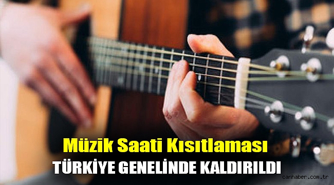 Müzik saati kısıtlaması Türkiye genelinde kaldırıldı