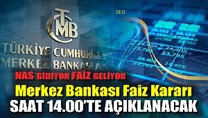 Nas Gidiyor Faiz Geliyor Merkez Bankası Faiz Kararı Saat 14.00'te açıklanacak