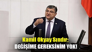 Sındır: Değişime gereksinim yok!