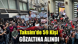 Taksim'de 59 kişi gözaltına alındı