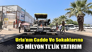 Urla’nın cadde ve sokaklarına 35 milyon TL’lik yatırım
