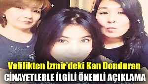 Valilikten İzmir’deki kan donduran cinayetlerle ilgili önemli açıklama
