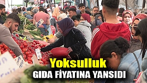Yoksulluk gıda fiyatına yansıdı
