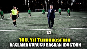 100. Yıl Turnuvası’nın başlama vuruşu Başkan İduğ’dan