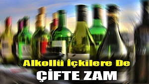 Alkollü içkilere de çifte zam