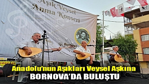 Anadolu’nun aşıkları Veysel aşkına Bornova’da buluştu