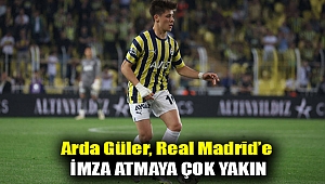 Arda Güler, Real Madrid’e imza atmaya çok yakın