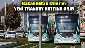 Bakanlıktan İzmir'in yeni tranvay hattına onay