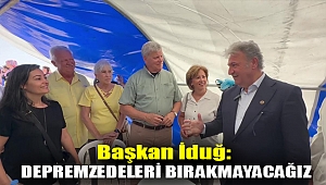 Başkan İduğ: Depremzedeleri bırakmayacağız