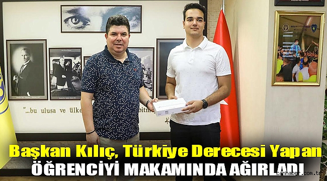 Başkan Kılıç, Türkiye derecesi yapan öğrenciyi makamında ağırladı