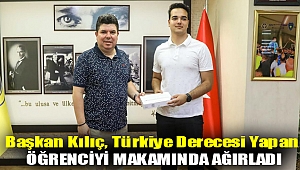 Başkan Kılıç, Türkiye derecesi yapan öğrenciyi makamında ağırladı