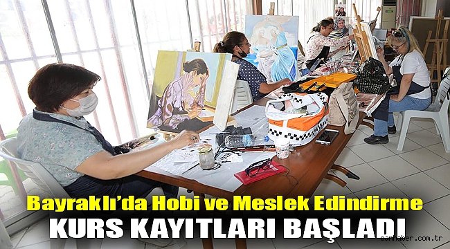 Bayraklı’da hobi ve meslek edindirme kurs kayıtları başladı