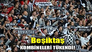 Beşiktaş kombineleri tükendi!