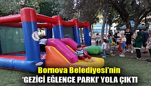 Bornova Belediyesi’nin ‘Gezici Eğlence Parkı’ yola çıktı