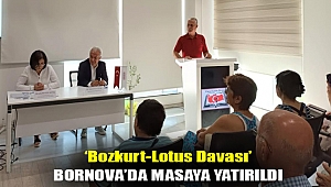 'Bozkurt-Lotus Davası' Bornova'da masaya yatırıldı