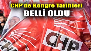 CHP'de kongre tarihleri belli oldu