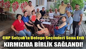 CHP EFES SELÇUK'TA DELEGE SEÇİMLERİ SONA ERDİ: KIRMIZIDA BİRLİK SAĞLANDI!