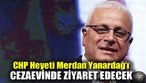 CHP heyeti Merdan Yanardağ'ı cezaevinde ziyaret edecek