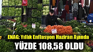 ENAG: Yıllık enflasyon haziran ayında yüzde 108,58 oldu