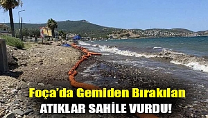 Foça'da gemiden bırakılan atıklar sahile vurdu!