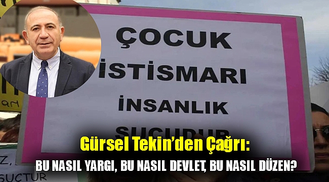 Gürsel Tekin'den Çağrı: Bu nasıl yargı, bu nasıl devlet, bu nasıl düzen?